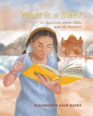 Čo je to sikh: 20 otázok o sikhí a odpovede na ne - What is a Sikh?: 20 Questions about Sikhi and the Answers