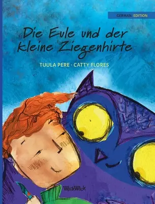 Die Eule und der Kleine Ziegenhirte: Die Eule und der Kleine Ziegenhirte (Eule a Krásna Ziegenhirte): Nemecké vydanie knihy The Owl and the Shepherd Boy (Sova a pastier) - Die Eule und der Kleine Ziegenhirte: German Edition of The Owl and the Shepherd Boy