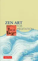 Zenové umenie na meditáciu - Zen Art for Meditation