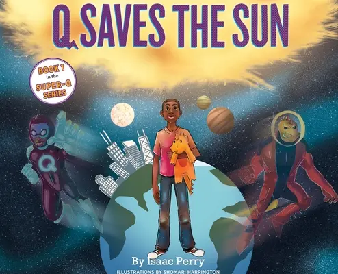 Q zachraňuje slnko: Kniha 1: Séria Super-Q - Q Saves the Sun: Super-Q Series Book 1