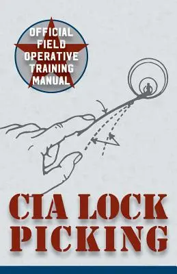 CIA Lock Picking: Výcviková príručka pre operatívcov v teréne - CIA Lock Picking: Field Operative Training Manual