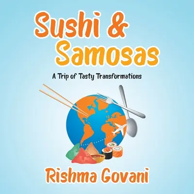 Sushi & Samosas: Výlet plný chutných premien - Sushi & Samosas: A Trip of Tasty Transformations