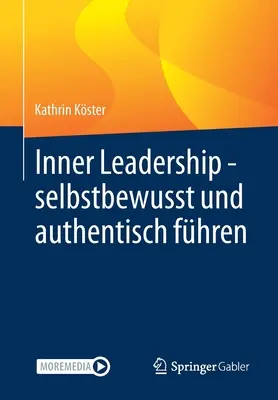 Vnútorné vodcovstvo - vedenie s dôverou a autenticitou - Inner Leadership - Selbstbewusst Und Authentisch Fhren