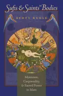 Súfisti a telá svätcov: Sufíji: mystika, telesnosť a posvätná moc v islame - Sufis and Saints' Bodies: Mysticism, Corporeality, and Sacred Power in Islam