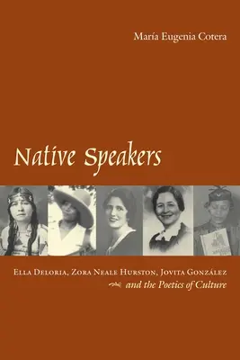 Pôvodní hovoriaci: Ella Deloria, Zora Neale Hurston, Jovita Gonzalez a poetika kultúry - Native Speakers: Ella Deloria, Zora Neale Hurston, Jovita Gonzalez, and the Poetics of Culture