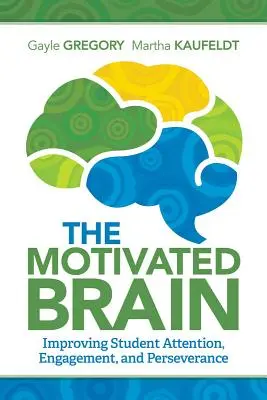 Motivovaný mozog: Motivujúci mozog: Zlepšenie pozornosti, angažovanosti a vytrvalosti študentov - The Motivated Brain: Improving Student Attention, Engagement, and Perseverance