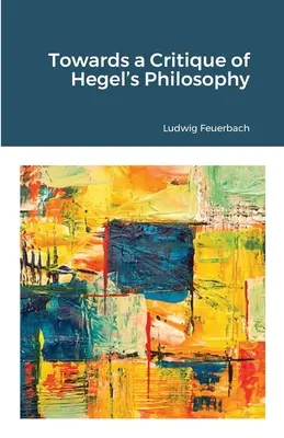 Ku kritike Hegelovej filozofie - Towards a Critique of Hegel's Philosophy
