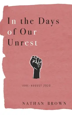 V dňoch nášho nepokoja: jún - august 2020 - In the Days of Our Unrest: June - August 2020