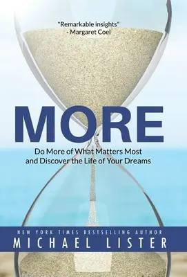 Viac: Viac o tom, na čom najviac záleží, a objavte život svojich snov - More: Do More of What Matters Most and Discover the Life of Your Dreams