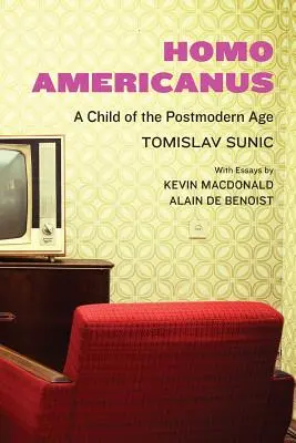 Homo Americanus: Dieťa postmodernej doby - Homo Americanus: A Child of the Postmodern Age
