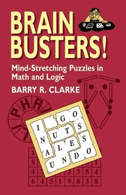 Rozbíjači mozgov! Rozumovo náročné hádanky z matematiky a logiky - Brain Busters! Mind-Stretching Puzzles in Math and Logic
