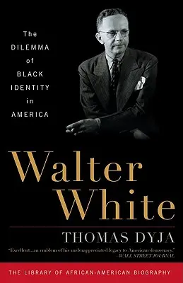 Walter White: Dilema černošskej identity v Amerike - Walter White: The Dilemma of Black Identity in America