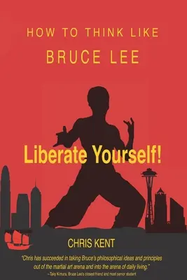 Osloboďte sa!: Ako myslieť ako Bruce Lee - Liberate Yourself!: How To Think Like Bruce Lee