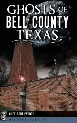 Duchovia v okrese Bell, Texas - Ghosts of Bell County, Texas