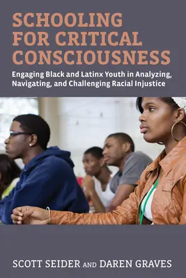 Škola kritického vedomia: Zapojenie černošskej a latinskoamerickej mládeže do analyzovania rasovej nespravodlivosti, orientácie v nej a jej spochybňovania - Schooling for Critical Consciousness: Engaging Black and Latinx Youth in Analyzing, Navigating, and Challenging Racial Injustice