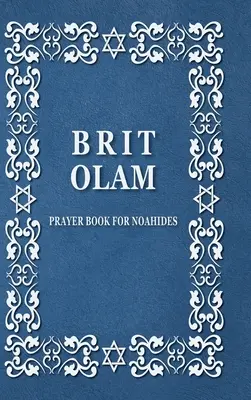 BRIT OLAM, Modlitebná kniha pre noahidov - BRIT OLAM, Prayer Book for Noahides