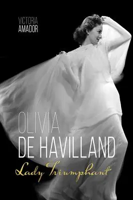 Olivia de Havilland: Dáma, ktorá triumfuje - Olivia de Havilland: Lady Triumphant