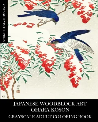 Japonské drevoryty: Ohara Koson Omaľovánky pre dospelých v odtieňoch šedej - Japanese Woodblock Art: Ohara Koson Grayscale Adult Coloring Book
