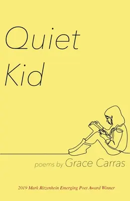 Tiché dieťa: Víťaz ceny Marka Ritzenheina pre začínajúcich básnikov na rok 2019 - Quiet Kid: 2019 Mark Ritzenhein Emerging Poet Award Winner