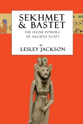 Sekhmet & Bastet: Kočičia mocnosť Egypta - Sekhmet & Bastet: The Feline Powers of Egypt