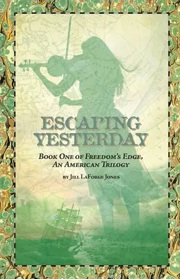 Útek pred včerajškom: Prvá kniha trilógie Hrana slobody - Escaping Yesterday: Book One in Freedom's Edge Trilogy