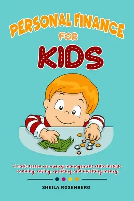 Osobné financie pre deti: Základná lekcia o zručnostiach v oblasti hospodárenia s peniazmi zahŕňa zarábanie, sporenie, míňanie a investovanie peňazí. - Personal finance for kids: A Basic lesson on money management skills include earning, saving, spending and investing money.