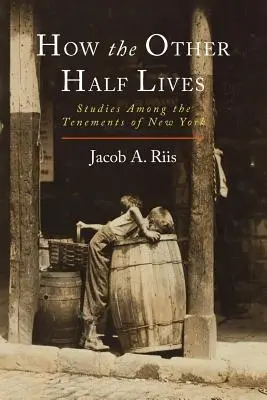Ako žije druhá polovica: Štúdie z prostredia newyorských činžiakov - How the Other Half Lives: Studies Among the Tenements of New York