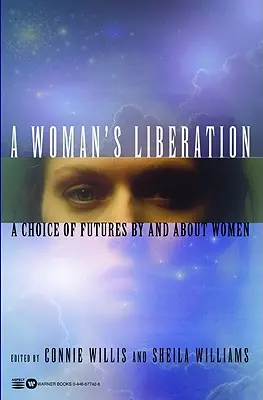 Oslobodenie ženy: A Choice of Futures by and about Women (Výber budúcnosti od žien a o ženách) - A Woman's Liberation: A Choice of Futures by and about Women