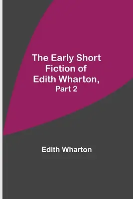 Raná krátka beletria Edith Whartonovej, 2. časť - The Early Short Fiction of Edith Wharton, Part 2
