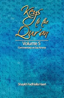 Kľúče ku Koránu: Kurikulum: 5. zväzok: Komentár k Džúzu Ammá - Keys to the Qur'an: Volume 5: Commentary on Juz Amma