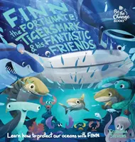 Finn the Fortunate Tiger Shark and His Fantastic Friends (Šťastný tigrí žralok Finn a jeho fantastickí priatelia): Naučte sa s Finnom, ako chrániť naše oceány - Finn the Fortunate Tiger Shark and His Fantastic Friends: Learn How to Protect Our Oceans with Finn