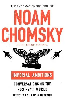 Imperiálne ambície: Rozhovory o svete po 11. septembri - Imperial Ambitions: Conversations on the Post-9/11 World