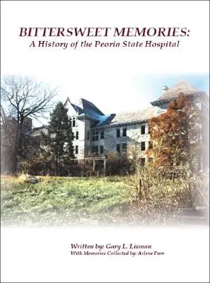 Horkosladké spomienky: História štátnej nemocnice v Peorii - Bittersweet Memories: A History of the Peoria State Hospital