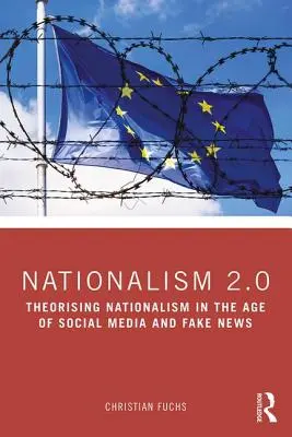 Nacionalizmus na internete: Kritická teória a ideológia vo veku sociálnych médií a falošných správ - Nationalism on the Internet: Critical Theory and Ideology in the Age of Social Media and Fake News