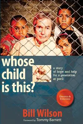 Čie je to dieťa? Príbeh o nádeji a pomoci pre generáciu v nebezpečenstve - Whose Child Is This?: A Story of Hope and Help for a Generation at Peril