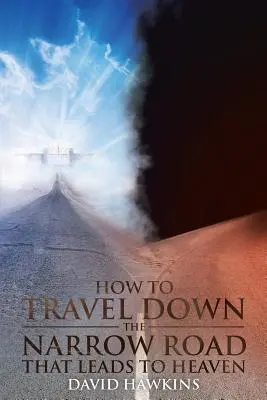 Ako cestovať po úzkej ceste, ktorá vedie do neba - How to Travel Down the Narrow Road that Leads to Heaven
