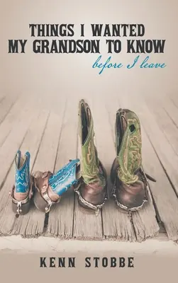 Veci, ktoré som chcel, aby vedel môj vnuk, než odídem - Things I Wanted My Grandson to Know before I Leave