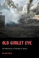 Old Gimlet Eye: Butler: Dobrodružstvá Smedleyho D. Butlera - Old Gimlet Eye: The Adventures of Smedley D. Butler