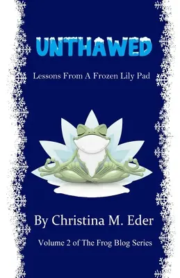 Unthawed: Lekcie zo zamrznutej ľaliovej podložky - Unthawed: Lessons from a Frozen Lily Pad