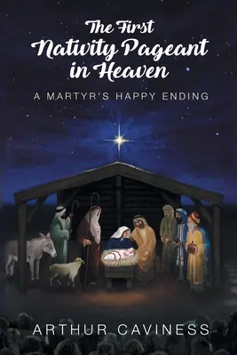Prvé jasličky v nebi: Šťastný koniec mučeníka - The First Nativity Pageant in Heaven: A Martyr's Happy Ending