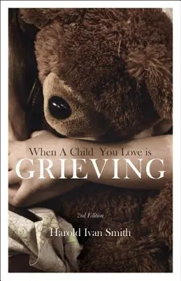 Keď dieťa, ktoré milujete, smúti - When a Child You Love Is Grieving