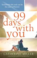 99 dní s tebou: Napínavý a srdcervúci príbeh - 99 Days With You: A gripping and heartbreaking page turner