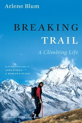 Prelomenie stopy: Horolezecký život - Breaking Trail: A Climbing Life