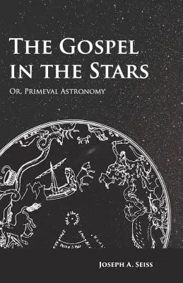 Evanjelium vo hviezdach - alebo prvotná astronómia - The Gospel in the Stars - Or, Primeval Astronomy