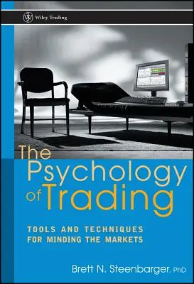 Psychológia obchodovania: Nástroje a techniky na ovládanie trhov - The Psychology of Trading: Tools and Techniques for Minding the Markets