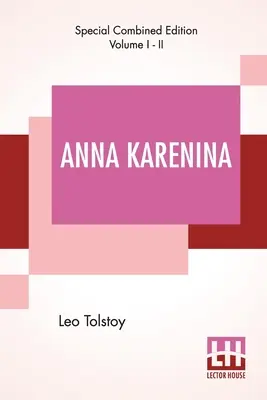 Anna Karenina (komplet): Preklad: Constance Garnett - Anna Karenina (Complete): Translated By Constance Garnett