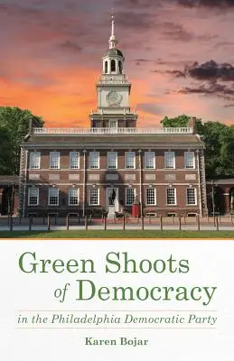 Zelené výhonky demokracie vo Filadelfskej demokratickej strane - Green Shoots of Democracy Within the Philadelphia Democratic Party