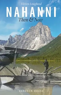 Nahanni: Vtedy a teraz - Nahanni: Then and Now