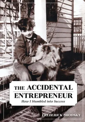 Náhodná podnikateľka: Ako som sa dopracovala k úspechu. - The Accidental Entrepreneur: How I Stumbled into Success