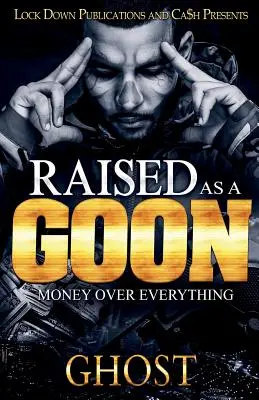 Vychovaný ako grázel: Peniaze nadovšetko - Raised as a Goon: Money Over Everything